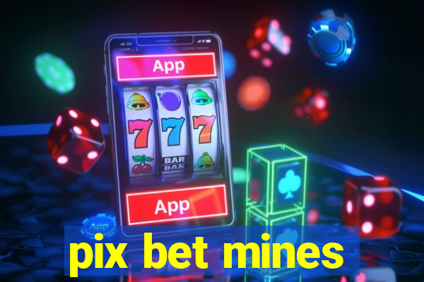 pix bet mines